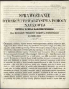 Sprawozdanie Dyrekcyi Towarzystwa Pomocy Naukowej imienia Karola Marcinkowskiego dla Młodzieży Wielkiego Księstwa Poznańskiego za rok 1863