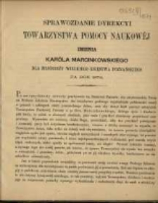 Sprawozdanie Dyrekcyi Towarzystwa Pomocy Naukowej imienia Karola Marcinkowskiego dla Młodzieży Wielkiego Księstwa Poznańskiego za rok 1874