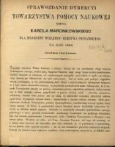 Sprawozdanie Dyrekcyi Towarzystwa Pomocy Naukowej imienia Karola Marcinkowskiego dla Młodzieży Wielkiego Księstwa Poznańskiego za rok 1882