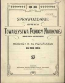 Sprawozdanie Dyrekcyi Towarzystwa Pomocy Naukowej imienia Karola Marcinkowskiego dla Młodzieży W. Ks. Poznańskiego za rok 1903