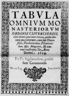 Tabula omnium monasteriorum Ordinis Cisterciensis [...] conscripta de anno [...] 1614 per fr. Sigismundum [...]