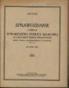 Sprawozdanie Dyrekcji Towarzystwa Pomocy Naukowej dla Młodzieży męskiej Wielkopolski imienia Dr. Karola Marcinkowskiego w Poznaniu Tow. zap. za rok 1927