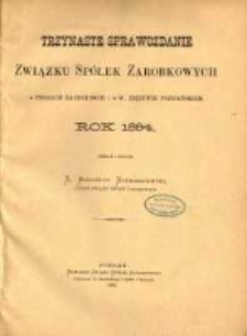 Trzynaste Sprawozdanie Związku Spółek Zarobkowych w Prusach Zachodnich, W. X. Poznańskiem za rok 1884