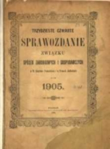Trzydzieste czwarte Sprawozdanie Związku Spółek Zarobkowych i Gospodarczych na Poznańskie i Prusy Zachodnie za rok 1905