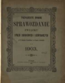 Trzydzieste drugie Sprawozdanie Związku Spółek Zarobkowych i Gospodarczych na Poznańskie i Prusy Zachodnie za rok 1903