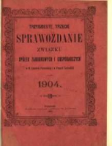 Trzydzieste trzecie Sprawozdanie Związku Spółek Zarobkowych i Gospodarczych na Poznańskie i Prusy Zachodnie za rok 1904