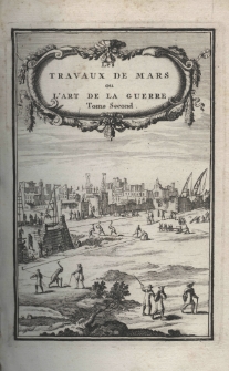 Les travaux de Mars, ou l'art de la guerre. Divisé en trois parties. Tome second