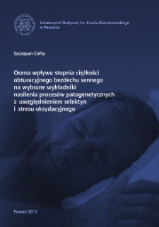 Ocena wpływu stopnia ciężkości obturacyjnego bezdechu sennego na wybrane wykładniki nasilenia procesów patogenetycznych z uwzględnieniem selektyn i stresu oksydacyjnego