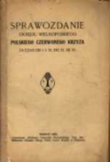 Sprawozdanie Okręgu Wielkopolskiego Polskiego Czerwonego Krzyża za Czas 1.I.21 do 31.XII.21