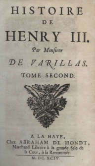 Histoire de Henry III par Mr. de Varillas. T.2