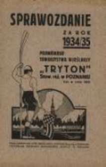 Sprawozdanie za Rok 1934/35 Poznańskiego Towarzystwa Wioślarzy "Tryton" T. z. w Poznaniu założonego w roku 1912