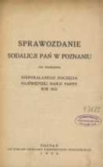 Sprawozdanie Sodalicji Pań w Poznaniu pod wezwaniem Niepokalanego Poczęcia Najświętszej Marji Panny rok 1925