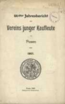64ster Jahresbericht des Vereins Junger Kaufleute zu Posen über 1907