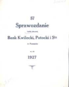 57 Sprawozdanie Spólki Akcyjnej Bank Kwilecki, Potocki i Ska w Poznaniu za rok 1927