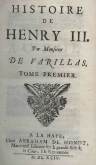 Histoire de Henry III par Mr. de Varillas. T.1