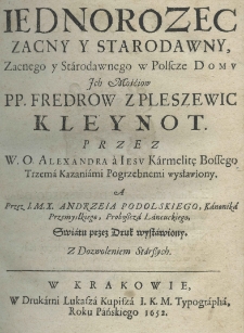 Iednorozec zacny y starodawny zacnego y starodawnego w Polscze domu jego mośćiow pp. Fredrow z Pleszewic kleynot, przez W. O. Alexandra a Iesu karmelitę bossego trzema kazaniami pogrzebnymi wysławiony, a przez I. M. X. Andrzeia Podolskiego kanonika przemysłkiego, proboszcza łańcuckiego swiatu przez druk wystawiony