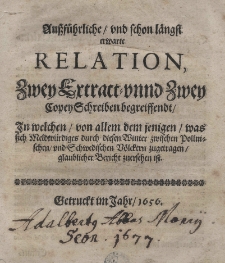 Aussführliche und schon längst erwarte Relation, zwey Extract- unnd zwey Copey Schreiben begreiffendt, in welchen von allem dem jenigen was sich Meldwürdiges durch diesen Winter zwischen Pollnischen und Schwedischen Völckern zugetragen glaublicher Bericht zuersehen ist