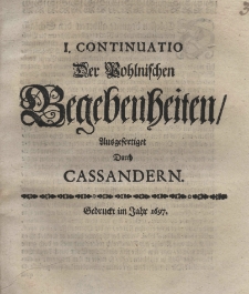 [Erste] I. Continuatio der polnischen Begebenheiten ausgefertiget durch Cassandern