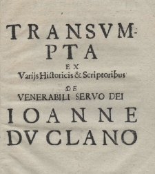 Transumpta ex variis historicis et scriptoribus de venerabili servo Dei Joanne Duclano