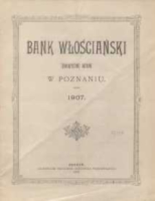 Sprawozdanie Banku Włościańskiego w Poznaniu z Czynności w Roku 1907. R. 35