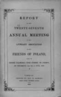Report of the Twenty-Seventh Annual Meeting of the Literary Association of the Friends of Poland. 1859