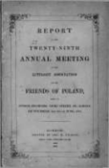 Report of the Twenty-Ninth Annual Meeting of the Literary Association of the Friends of Poland. 1861