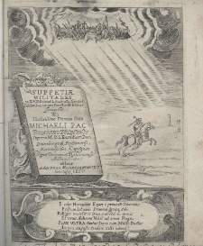 Suppetiae militares ex Divis Polonae Lituanaeque, gentis tutelaribus, nec non Sanctis militibus scriptae et Illustrissimo Domino Domino Michaeli Pac Palatino Vilnensi Supremo M. D. L. Exercituum Duci Dinemburgensi, Fejdanensi, Merecensi, etc. Capitaneo Regiae Oeconomiae Mobiliouiensis Administratori: oblatae ab Andrea Młodzianowski