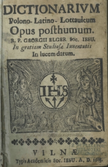 Dictionarium Polono - Latino - Lottavicum Opus posthumum, R. P. Georgii Elger Soc. Jesu