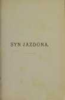 Syn Jazdona: powieść historyczna z czasów Bolesława Wstydliwego i Leszka Czarnego. T. 3