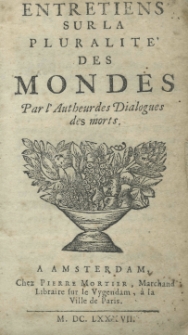 Entretiens sur la pluralit&eacute; des mondes. Par l'Autheur des Dialogues des morts
