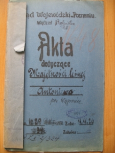 Zespół: Urząd Wojewódzki w Poznaniu, sygn. 3973; Akta dotyczące majętności leśnej Antoniewo, pow. Wągrowiec