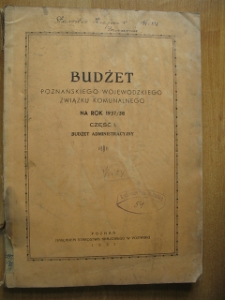 Zespół: Starostwo Krajowe w Poznaniu, sygn. 54. Budżet Poznańskiego Wojewódzkiego Związku Komunalnego na rok 1937/38. Część I. Budżet administracyjny