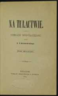 Na tułactwie: obrazy współczesne. T. 1-3