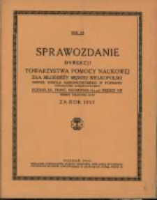 Sprawozdanie Dyrekcji Towarzystwa Pomocy Naukowej dla Młodzieży męskiej Wielkopolski imienia Karola Marcinkowskiego w Poznaniu Towarzystwa Zarejestrowanego (...) za rok 1933