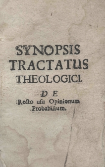 Synopsis tractatus theologici de recto usu opinionum probabilium luce publica donati sub initium. Anni M.DC.XC.IV. a reverendissimo patre Thyrso Gonzalez Praeposito Generali Societatis Jesu, et subinde duodecis intra annum recessi in Italia, Belgio, Germania, Gallia, Hispania, nunc et in Polonia, concinnata. A Theologo quondam ejusdem Societatis (Aegidio Estrix) cui ad sinem accessit accessit Logistica probabilitatum, etc. Editio sexta