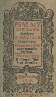 Psalmy Dawidowe przekładania Macieia Rybinskiego na melodye psalmow francuskich urobione