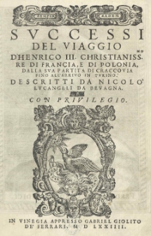 Successi Del Viaggio d'Henrico III christianissimo re di Francia e di Polonia, dalla sua partita di Craccovia fino all'arrivo in Turino descritti da Nicolo Lucangeli da Bevagna