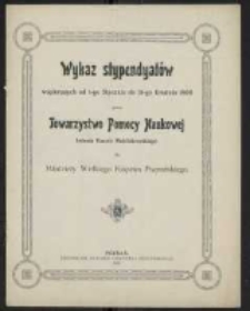 Wykaz stypendyatów wspieranych od 1-go Stycznia do 31-go Grudnia 1906 roku przez Towarzystwo Pomocy Naukowej imienia Karola Marcinkowskiego dla młodzieży Wielkiego Księstwa Poznańskiego.