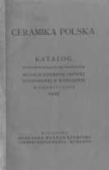 Katalog wystawy ceramiki polskiej: urządzonej staraniem Muzeum Rzemiosł i Sztuki Stosowanej w Warszawie w czerwcu i lipcu 1927