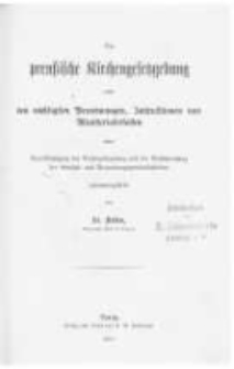 Die preussische Kirchengesetzgebung nebst den wichtigsten Verordnungen, Instruktionen und Ministerialerlassen: unter Berücksichtigung der Reichsgesetzgebung und der Rechtsprechung der Gerichts- und Verwaltungsgerichtsbehörden zsgest. von Kries