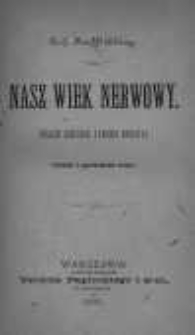 Nasz wiek nerwowy: (nasze zdrowe i chore nerwy)