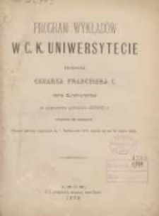 Program wykładów w C.K.Uniwersytecie imienia cesarza Franciszka I we Lwowie w zimowem półroczu 1879/1880 r. odbywać się mających (zimowe półrocze rozpoczyna się 1 października 1879, kończy się zaś 20 marca 1880)