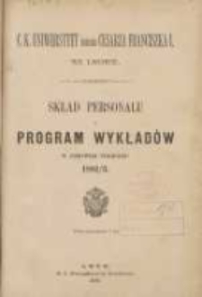 Skład personelu i program wykładów w zimowem półroczu 1882/1883. C. K. Uniwersytet im. Cesarza Franciszka I
