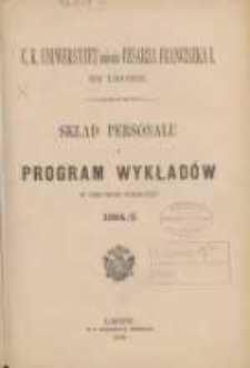 Skład personelu i program wykład&oacute;w w zimowem p&oacute;łroczu 1884/1885. C. K. Uniwersytet imienia Franciszka I