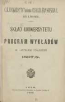 Skład Uniwersytetu i program wykładów w letniem półroczu 1897/1898. C.K Uniwersytet imienia Cesarza Franciszka I we Lwowie
