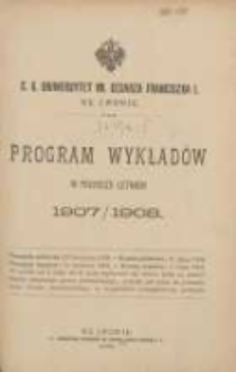 Program wykładów w półroczu letniem 1907-1908. C.K Uniwersytet imienia Cesarza Franciszka I we Lwowie
