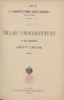 Skład Uniwersytetu w roku akademickim 1907-1908. C.K Uniwersytet imienia Cesarza Franciszka I we Lwowie