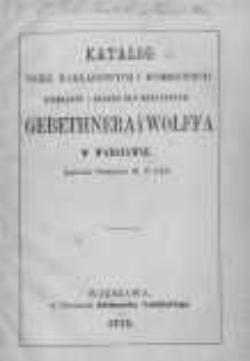 Katalog dzieł nakładowych i komisowych Księgarni i Składu Nut Muzycznych Gebethnera i Wolffa w Warszawie