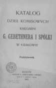 Katalog dzieł komisowych Księgarni G. Gebethnera i Spółki w Krakowie