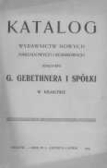 Katalog wydawnictw nowych nakładowych i komisyjnych Księgarni G. Gebethnera i Spółki w Krakowie